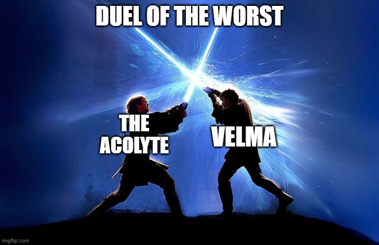 which one do you think is worse? | DUEL OF THE WORST; THE ACOLYTE; VELMA | image tagged in lightsaber battle,velma,star wars,cringe | made w/ Imgflip meme maker