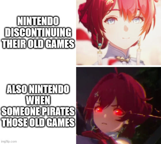 nintendo piracy | NINTENDO DISCONTINUING THEIR OLD GAMES; ALSO NINTENDO WHEN SOMEONE PIRATES THOSE OLD GAMES | image tagged in danjin happy angry,piracy,pirate,video game piracy,video games,nintendo | made w/ Imgflip meme maker