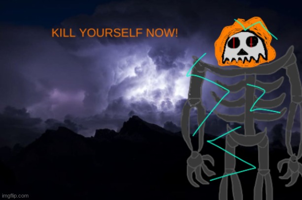 YOU SHOULD KILL YOURSELF NOW! | image tagged in kys infernal | made w/ Imgflip meme maker