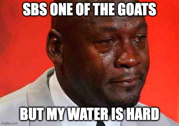 crying michael jordan | SBS ONE OF THE GOATS; BUT MY WATER IS HARD | image tagged in crying michael jordan | made w/ Imgflip meme maker
