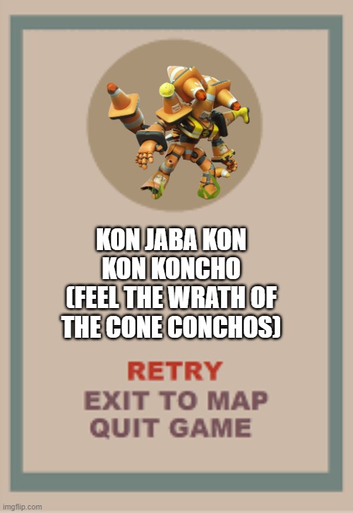 Cone Konchos Boss Fight Game Over | KON JABA KON KON KONCHO
(FEEL THE WRATH OF THE CONE CONCHOS) | image tagged in cuphead boss game over blank,mechamato | made w/ Imgflip meme maker