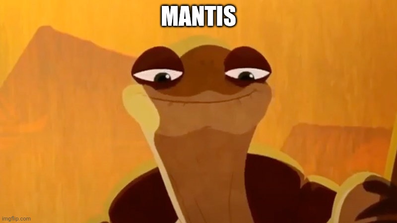 Mantis | MANTIS | image tagged in funni | made w/ Imgflip meme maker