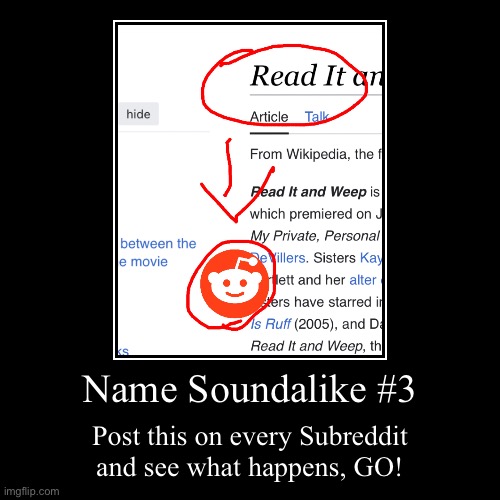 III NSL | Name Soundalike #3 | Post this on every Subreddit and see what happens, GO! | image tagged in funny,demotivationals,reddit,name soundalikes | made w/ Imgflip demotivational maker