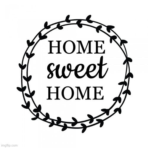 Home Sweet X | image tagged in home sweet x | made w/ Imgflip meme maker