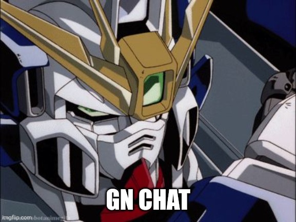 We FINALLY moved the RV, insurance will take it away tomorrow or later | GN CHAT | image tagged in gundam wing | made w/ Imgflip meme maker
