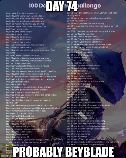 100 day anime challenge | DAY 74; PROBABLY BEYBLADE | image tagged in 100 day anime challenge | made w/ Imgflip meme maker