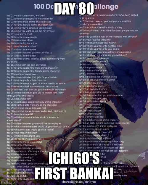100 day anime challenge | DAY 80; ICHIGO'S FIRST BANKAI | image tagged in 100 day anime challenge | made w/ Imgflip meme maker