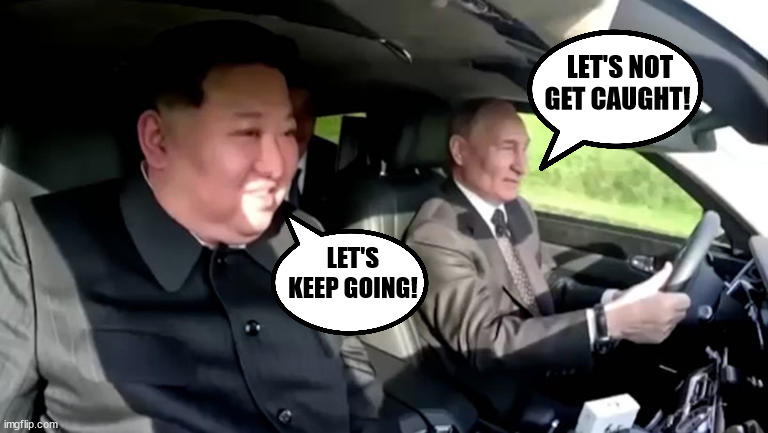 Thelma & Louise parody pic | LET'S NOT GET CAUGHT! LET'S KEEP GOING! | image tagged in suicide squad,nuclear nuts,mad,radio,thema and louise,kim and putin | made w/ Imgflip meme maker