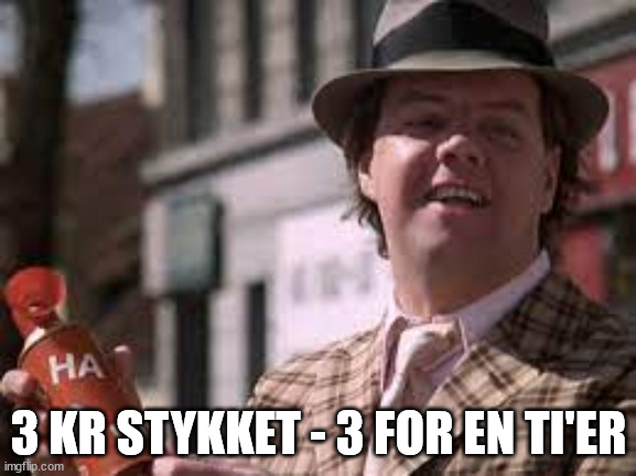 3 KR STYKKET - 3 FOR EN TI'ER | made w/ Imgflip meme maker