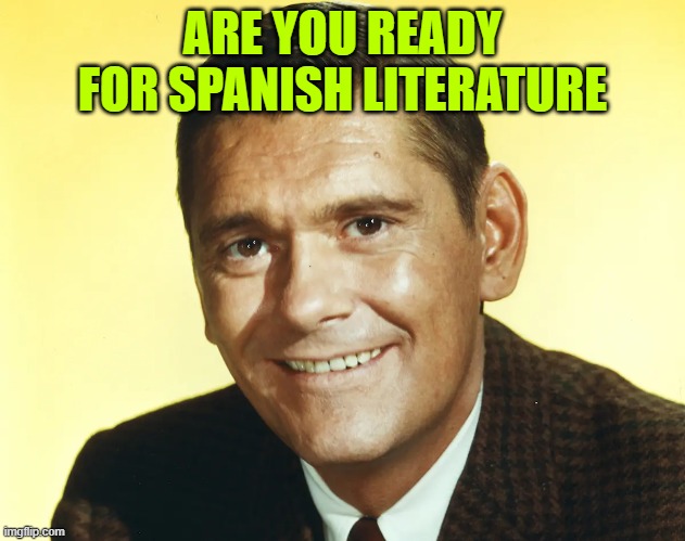 Dick york looks like someone familiar | ARE YOU READY FOR SPANISH LITERATURE | made w/ Imgflip meme maker