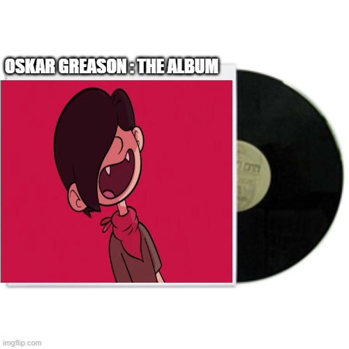 album cover | OSKAR GREASON : THE ALBUM | image tagged in album cover | made w/ Imgflip meme maker