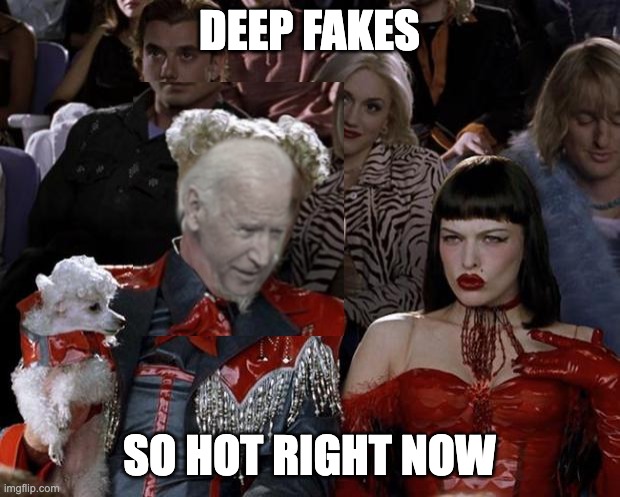 Deep Fakes | DEEP FAKES; SO HOT RIGHT NOW | image tagged in memes,mugatu so hot right now | made w/ Imgflip meme maker