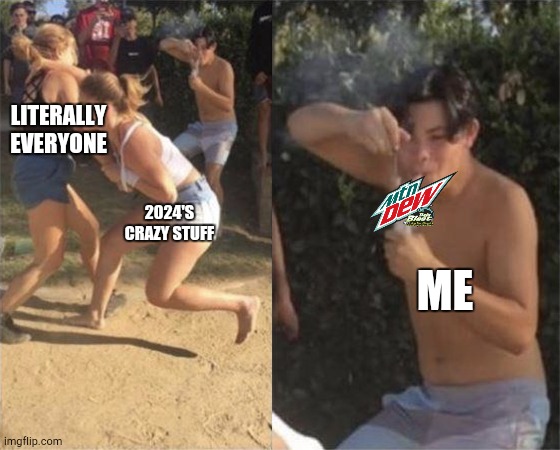 We Eating Good Tonight | LITERALLY EVERYONE; 2024'S CRAZY STUFF; ME | image tagged in two girls fighting | made w/ Imgflip meme maker