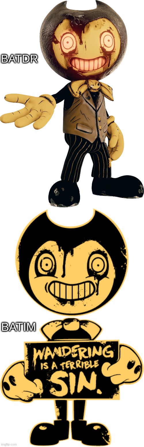 did the wandering sin bendy cutout have a glow up? | BATDR; BATIM | made w/ Imgflip meme maker