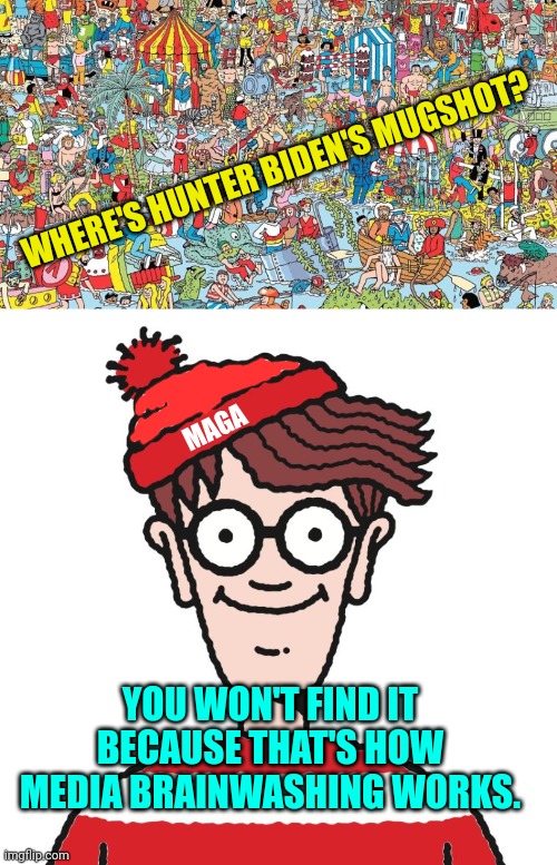 Isn't it odd we never have seen Hunter Biden's mugshot? | WHERE'S HUNTER BIDEN'S MUGSHOT? MAGA; YOU WON'T FIND IT BECAUSE THAT'S HOW MEDIA BRAINWASHING WORKS. | image tagged in where's waldo | made w/ Imgflip meme maker