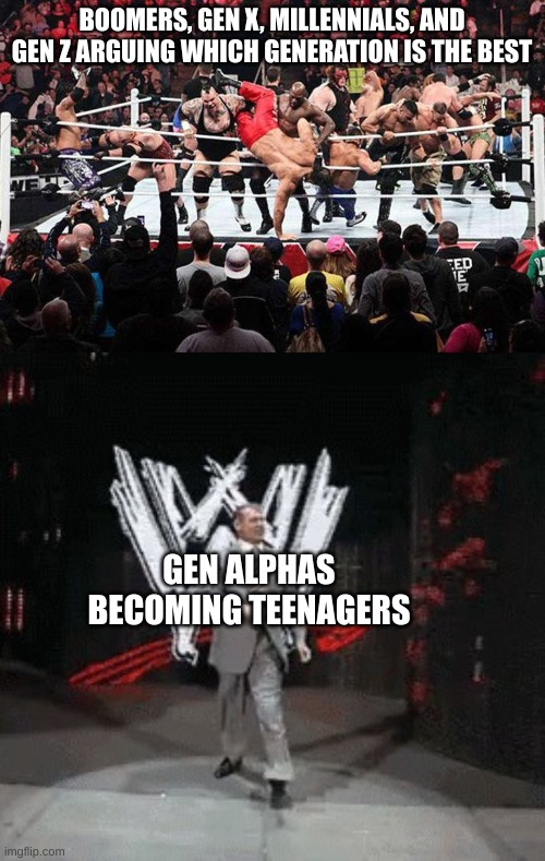 Here comes a new challenger | BOOMERS, GEN X, MILLENNIALS, AND GEN Z ARGUING WHICH GENERATION IS THE BEST; GEN ALPHAS BECOMING TEENAGERS | image tagged in royal rumble,vince walking funny,generation,gen alpha | made w/ Imgflip meme maker