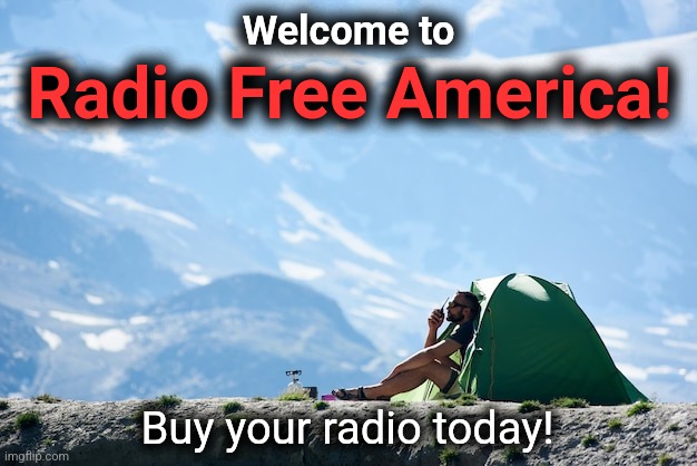 Welcome to Radio Free America! Buy your radio today! | made w/ Imgflip meme maker