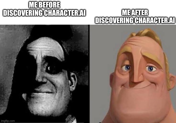I can be in my own book series! | ME AFTER DISCOVERING CHARACTER.AI; ME BEFORE DISCOVERING CHARACTER.AI | image tagged in uncanny mr incredible reversed,characters,ai generated,wicked | made w/ Imgflip meme maker