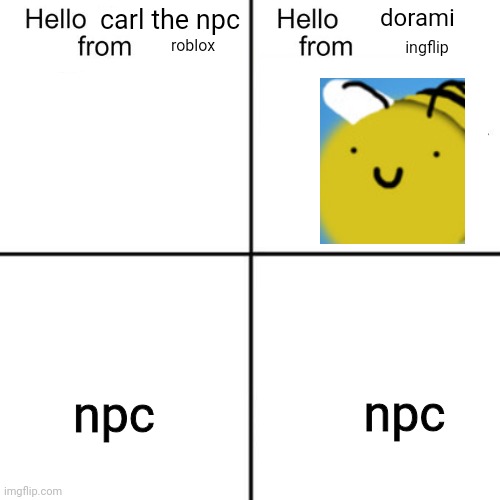 hello person from | carl the npc roblox dorami ingflip npc npc | image tagged in hello person from | made w/ Imgflip meme maker
