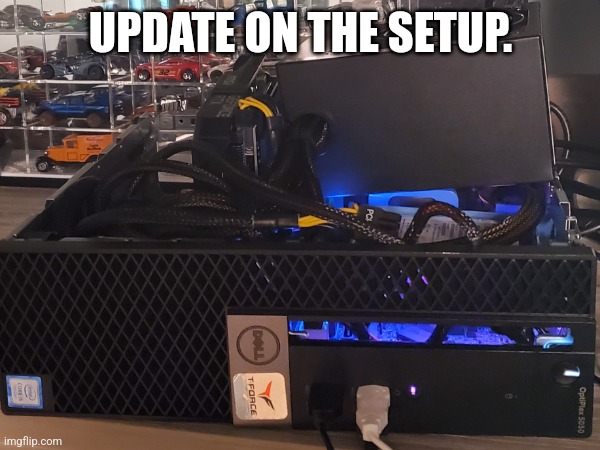 ^ | UPDATE ON THE SETUP. | image tagged in no tags | made w/ Imgflip meme maker
