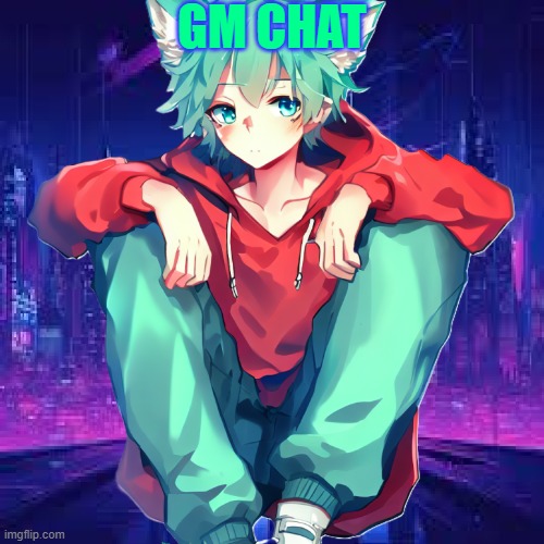GM CHAT | made w/ Imgflip meme maker