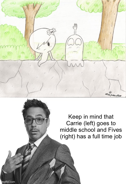 Keep in mind that Carrie (left) goes to middle school and Fives (right) has a full time job | image tagged in robert downey junior black and white,memes,blank transparent square | made w/ Imgflip meme maker