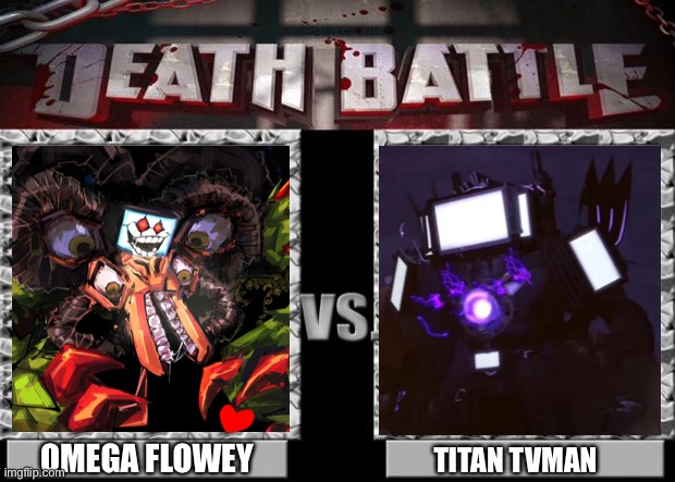 Battle of the TVs | OMEGA FLOWEY; TITAN TVMAN | image tagged in death battle | made w/ Imgflip meme maker