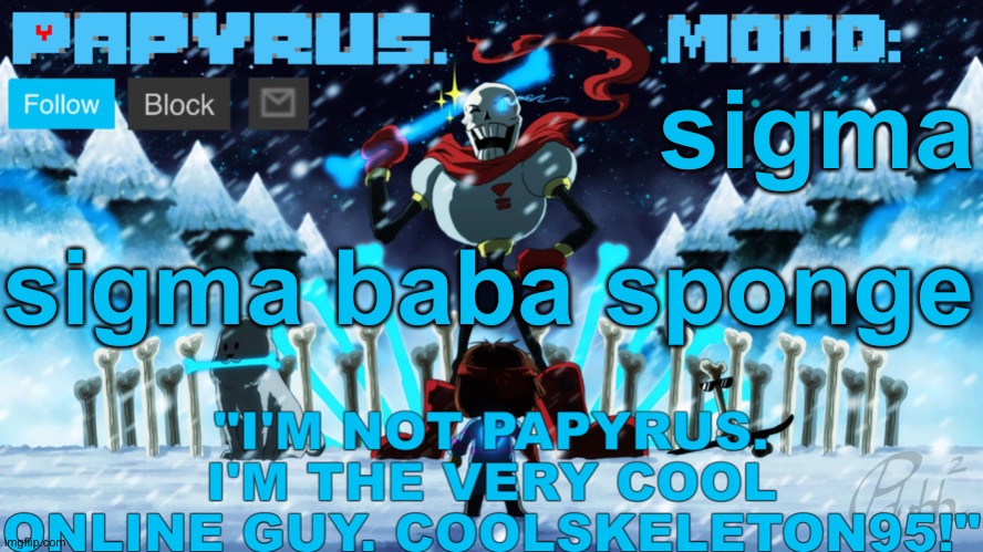 Papyrus announcement template | sigma; sigma baba sponge | image tagged in papyrus announcement template | made w/ Imgflip meme maker