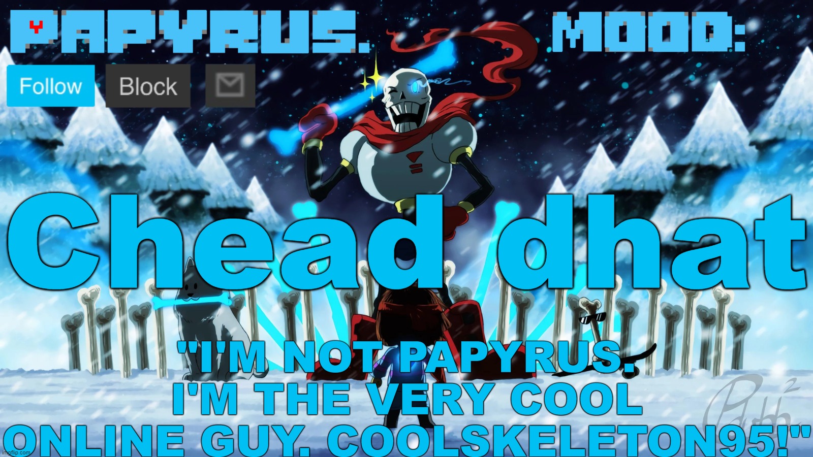 Papyrus announcement template | Chead dhat | image tagged in papyrus announcement template | made w/ Imgflip meme maker