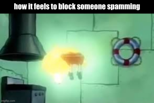 mmm freedom | how it feels to block someone spamming | image tagged in floating spongebob | made w/ Imgflip meme maker