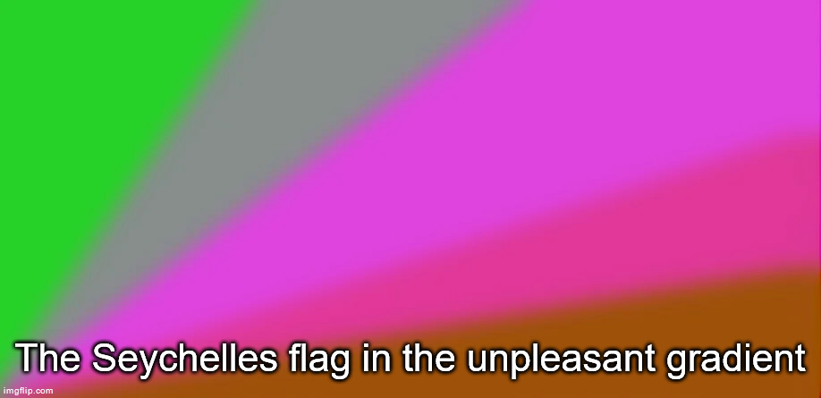 The Seychelles flag in the unpleasant gradient | made w/ Imgflip meme maker