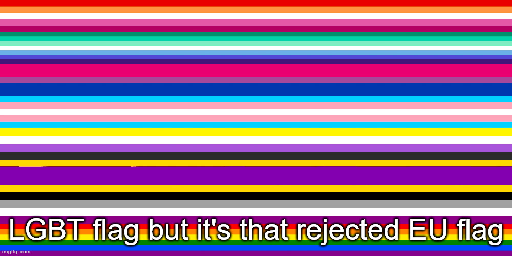 LGBT flag but it's that rejected EU flag | made w/ Imgflip meme maker