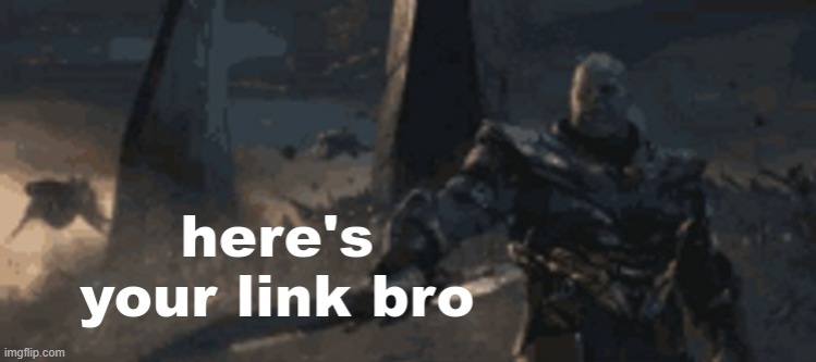 here's your link bro | image tagged in here's your link bro | made w/ Imgflip meme maker