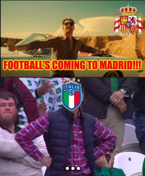 It's coming home, it's coming home, it's coming, Football's coming to Madrid!!! Spain-Italy 1:0 | FOOTBALL'S COMING TO MADRID!!! ... | image tagged in david bisbal,disappointed man,spain,italy,euro 2024,futbol | made w/ Imgflip meme maker