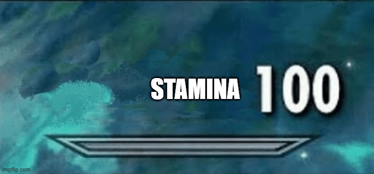 Skyrim skill meme | STAMINA | image tagged in skyrim skill meme | made w/ Imgflip meme maker