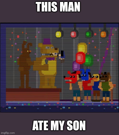 Bite of 83 | THIS MAN; ATE MY SON | image tagged in bite of 83 | made w/ Imgflip meme maker
