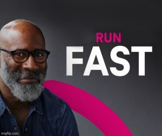Tired of yalls bullshit | image tagged in run fast | made w/ Imgflip meme maker