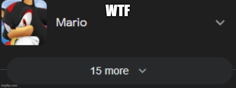 who did they mean ? | WTF | image tagged in sonic the hedgehog,mario | made w/ Imgflip meme maker