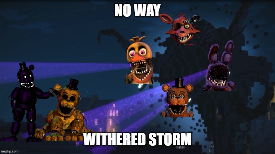 withered storm | NO WAY; WITHERED STORM | image tagged in withered storm | made w/ Imgflip meme maker