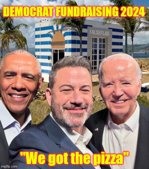 democrat fundraising 2024 | DEMOCRAT FUNDRAISING 2024; "We got the pizza" | image tagged in democrat,fundraising 2024 | made w/ Imgflip meme maker