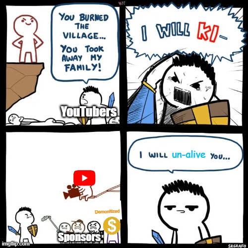 Does the word "un-alive" bother anyone? | YouTubers; un-alive; Demonitized; Sponsors | image tagged in destroy you comic,youtube,youtubers,relatable memes,memes | made w/ Imgflip meme maker
