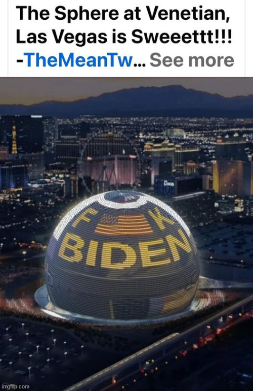 This is not staying in Vegas | image tagged in gotta love,the sphere,fjb | made w/ Imgflip meme maker