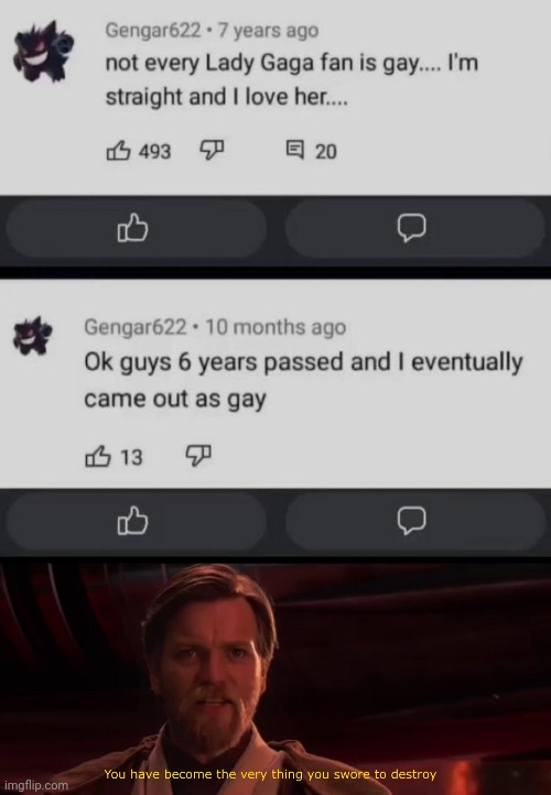 Well not destroy since he doesnt hate gay people | image tagged in you have become the very thing you swore to destroy | made w/ Imgflip meme maker