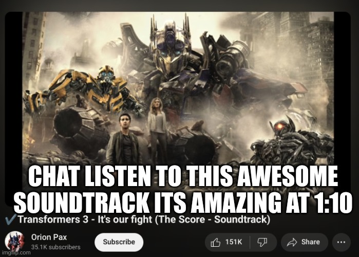 https://www.youtube.com/watch?v=mRdwKq4meVY | CHAT LISTEN TO THIS AWESOME SOUNDTRACK ITS AMAZING AT 1:10 | made w/ Imgflip meme maker