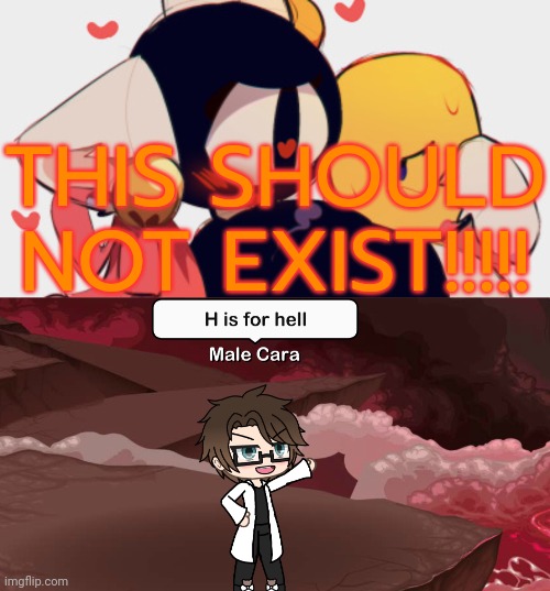 Male Cara H is for Hell | THIS SHOULD NOT EXIST!!!!! | image tagged in male cara h is for hell,pop up school 2,pus2,x is for x,male cara,sus | made w/ Imgflip meme maker