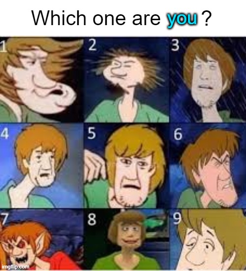 ? Which one are; you | made w/ Imgflip meme maker