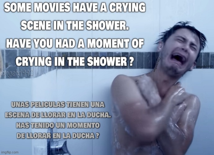 image tagged in crying,shower,bathroom,movies,moments,drama | made w/ Imgflip meme maker