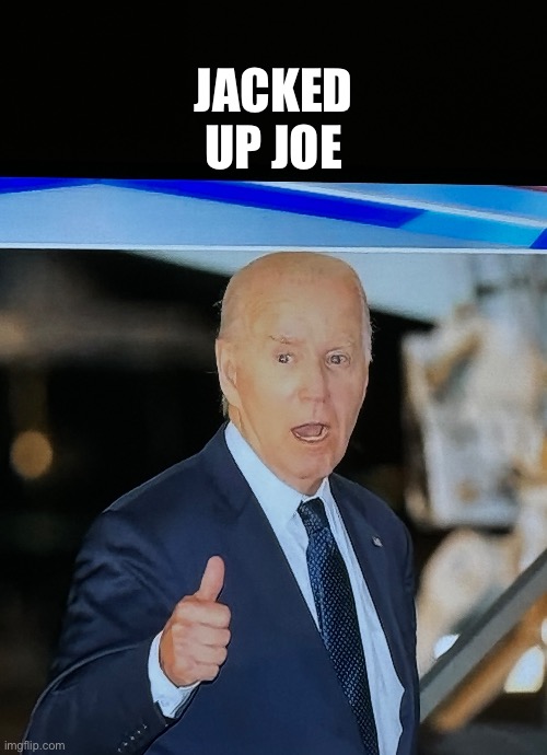 Biden | JACKED UP JOE | made w/ Imgflip meme maker