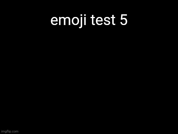 ?????‍♂️?‍♀️??‍??‍??‍??‍???‍??‍??‍??‍??‍??‍??‍??‍??‍♂️?‍♀️????‍♂️?‍♀️??‍♂️?‍♀️??‍♂️?‍♀️??‍♂️?‍♀️??‍♂️?‍♀️??‍♂️?‍♀️?? | emoji test 5 | made w/ Imgflip meme maker