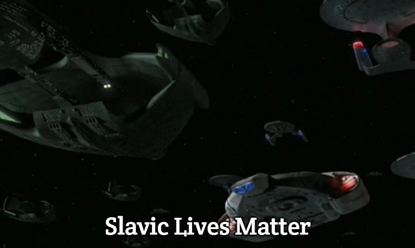 Star Trek Ships In Space | Slavic Lives Matter | image tagged in star trek ships in space,slavic | made w/ Imgflip meme maker
